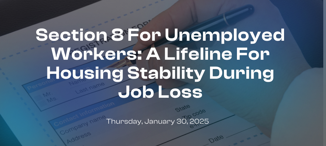 Section 8 For Unemployed Workers: A Lifeline For Housing Stability During Job Loss